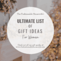 Ultimate List of Gift Ideas For Women