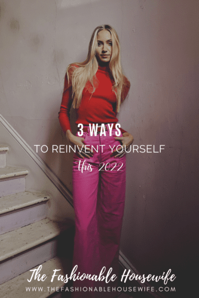 3 Ways To Reinvent Yourself This 2022