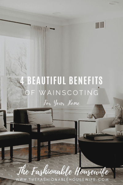 4 Beautiful Benefits of Wainscoting for Your Home