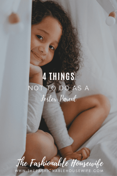 4 Things Not To Do As A Foster Parent