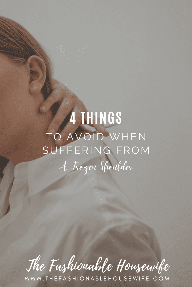4 Things to Avoid When Suffering from A Frozen Shoulder