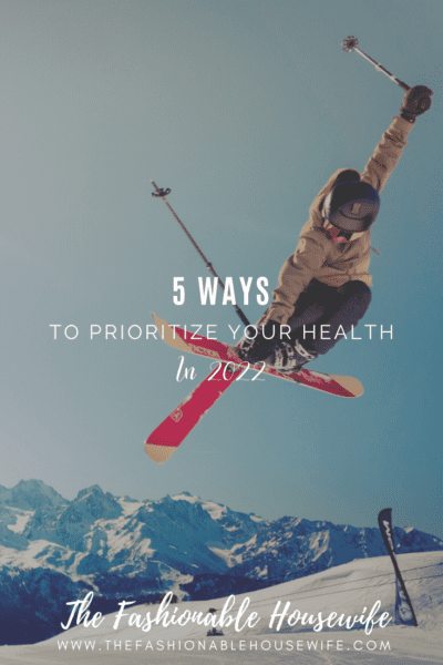 5 Ways To Prioritize Your Health in 2022