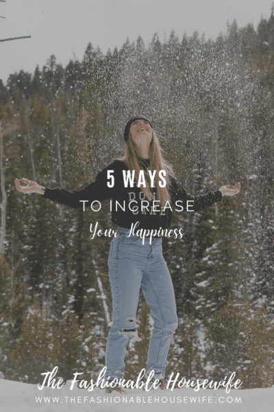 5 Ways to Increase Your Happiness