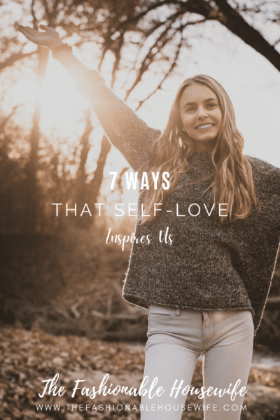 7 Ways That Self-Love Inspires Us