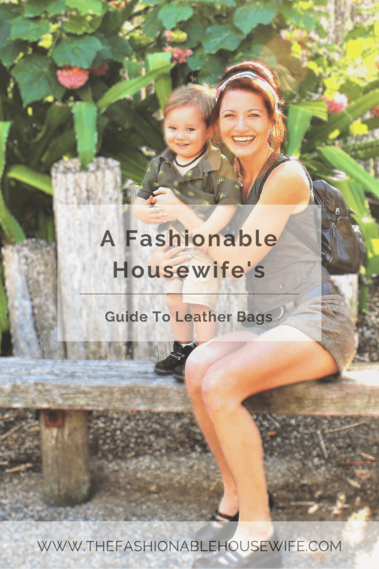 A Fashionable Housewife's Guide To Leather Bags