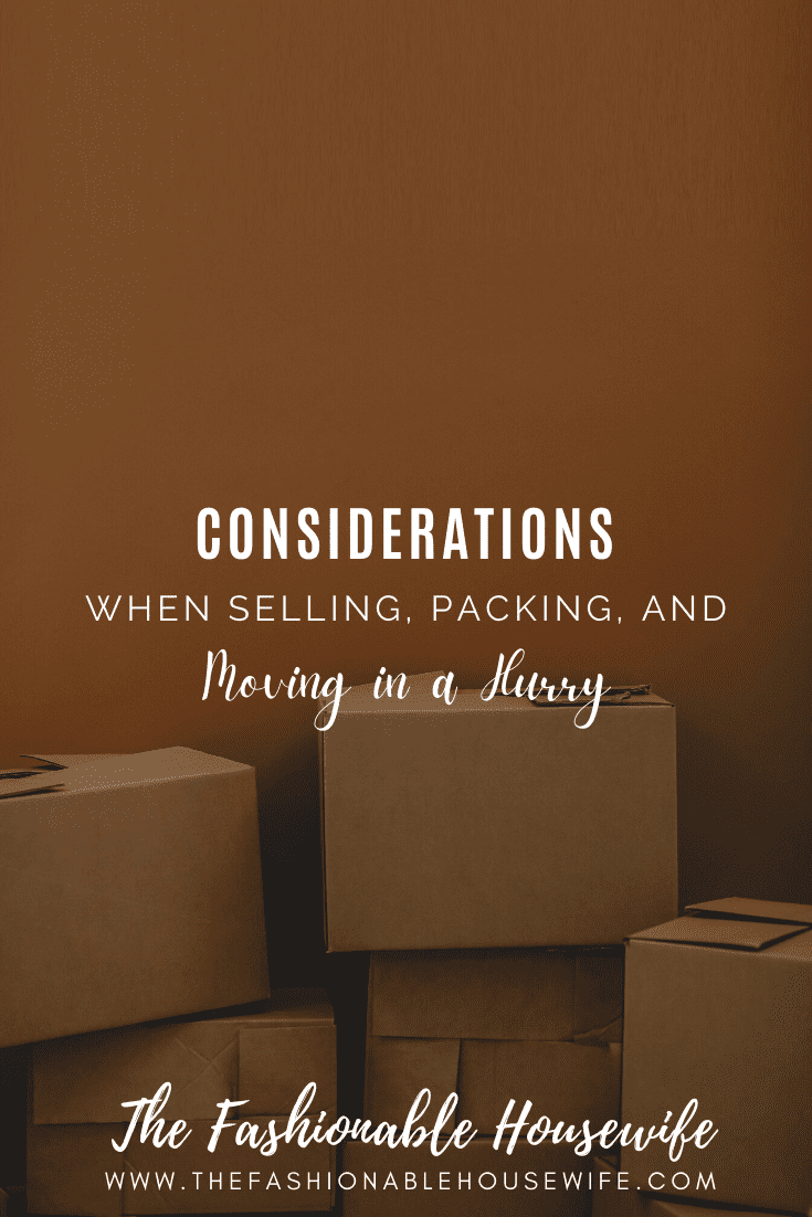 Considerations When Selling, Packing, and Moving in a Hurry