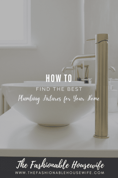 How To Find the Best Plumbing Fixtures for Your Home