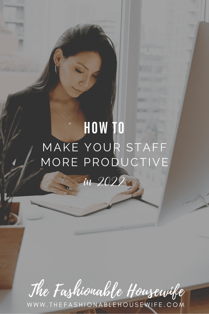 How To Make Your Staff More Productive in 2022
