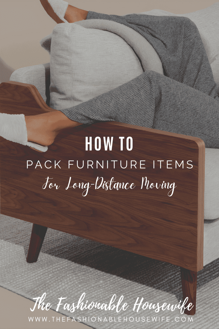 How To Pack Furniture Items For Long-Distance Moving