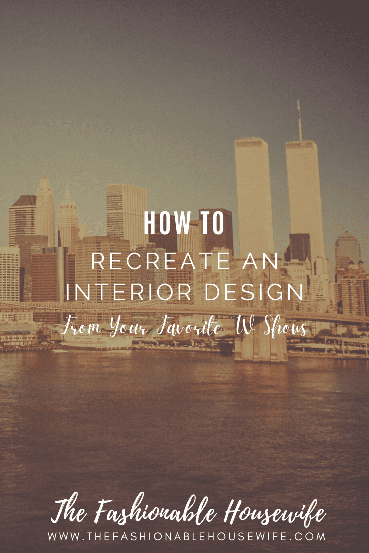 How To Recreate an Interior Design From Your Favorite TV Shows