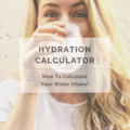 Hydration Calculator: How To Calculate Your Water Intake