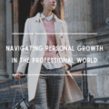 Navigating Personal Growth in the Professional World