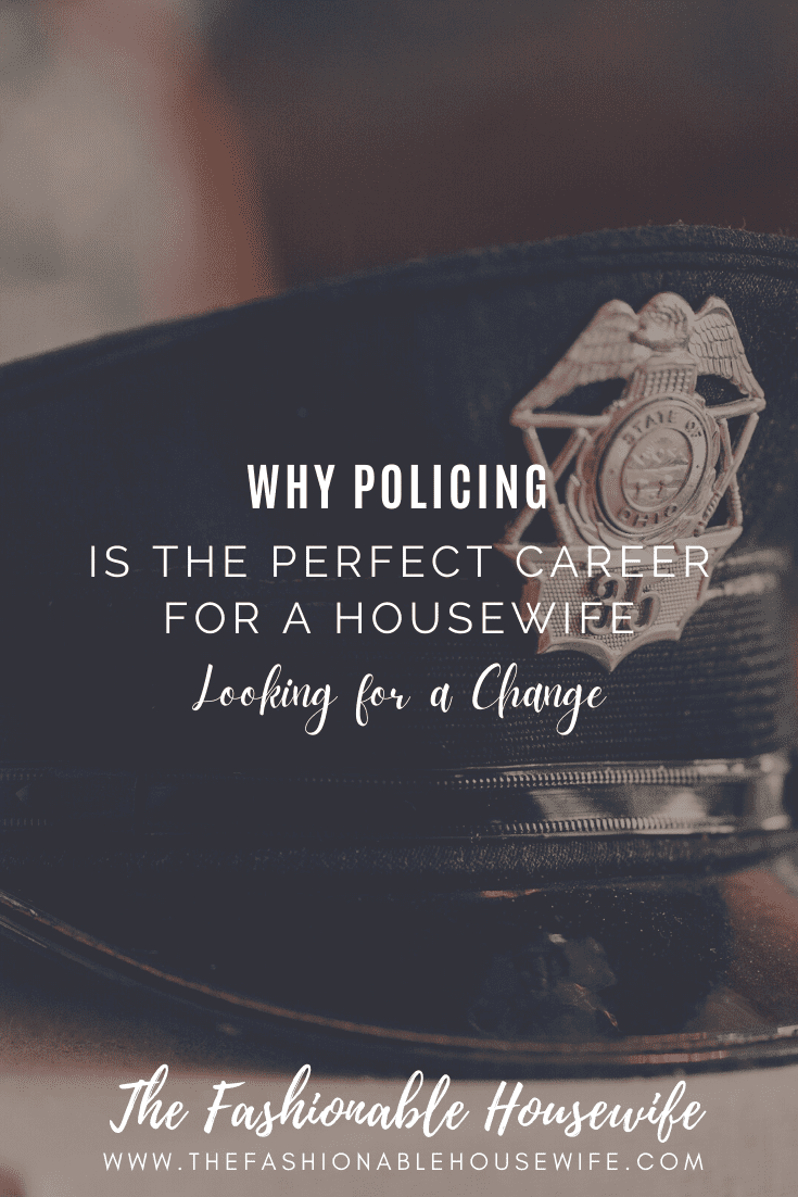 Why Policing is the Perfect Career for a Housewife Looking for a Change