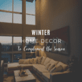 Winter Home Decor to Complement the Season