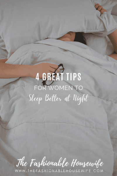 4 Great Tips for Women to Sleep Better at Night