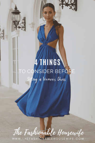 4 Things to Consider Before Gifting a Women's Dress
