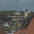 5 Tips for Selecting a Roofing Contractor