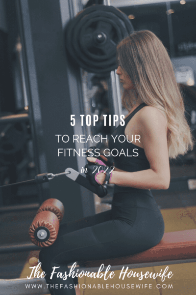 5 Top Tips to Reach Your Fitness Goals in 2022