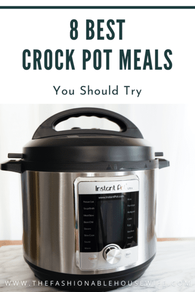 8 Best Crock Pot Meals You Should Try