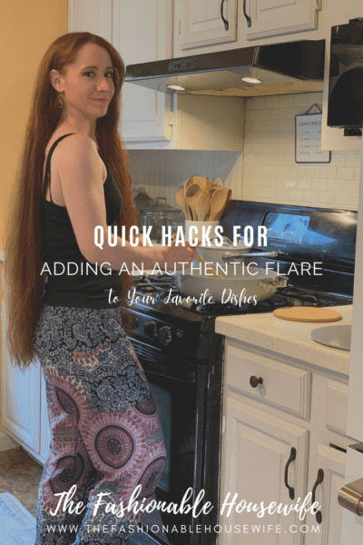 Quick Hacks For Adding an Authentic Flare to Your Favorite Dishes
