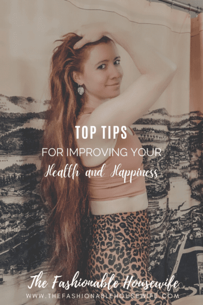 Top Tips for Improving Your Health and Happiness
