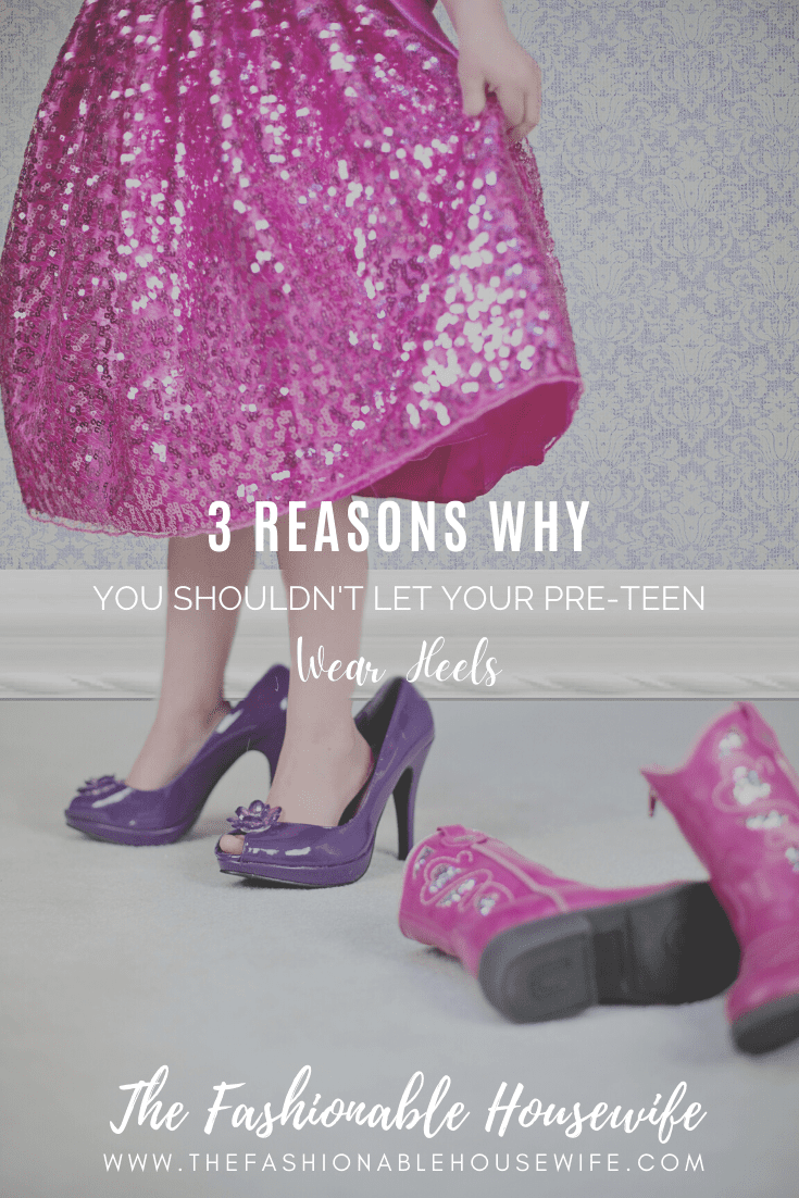 Why You Shouldn't Let Your Pre-teen Wear Heels