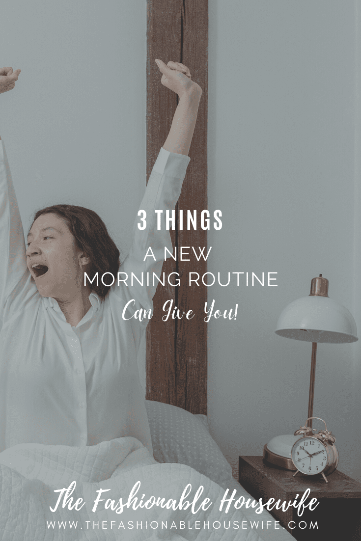 3 Surprising Things A New Morning Routine Can Give You!