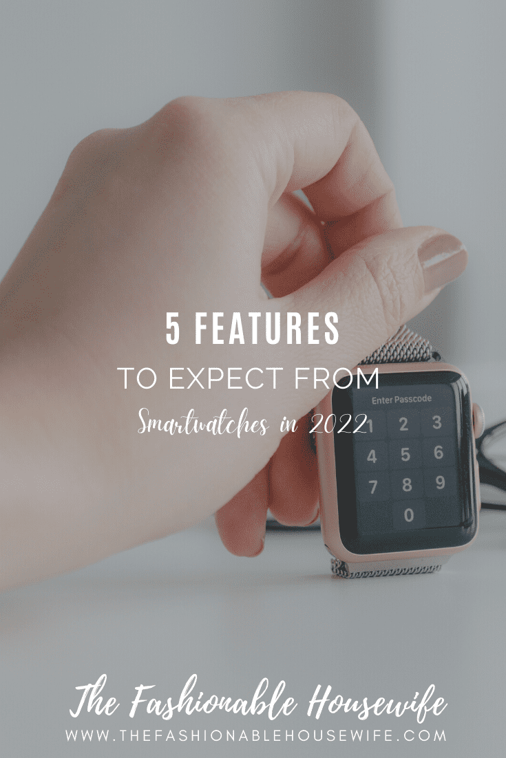 5 Cool Features to Expect from Smartwatches 2022