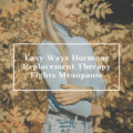 Easy Ways Hormone Replacement Therapy Fights Menopause