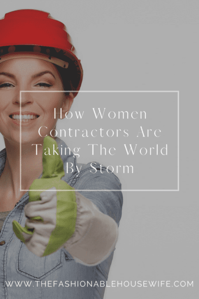 How Women Contractors Are Taking The World By Storm