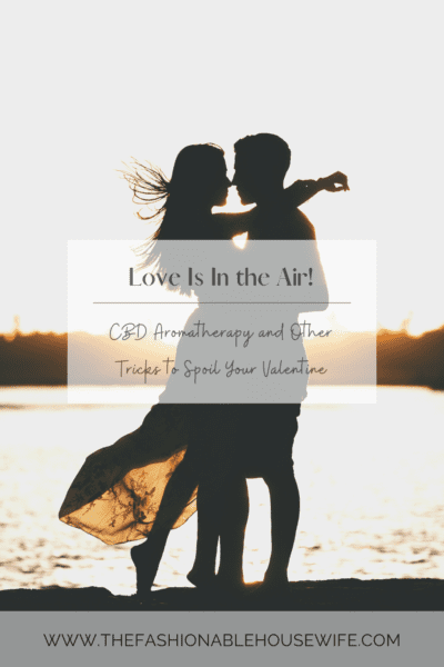Love Is In the Air: CBD Aromatherapy and Other Tricks to Spoil Your Valentine
