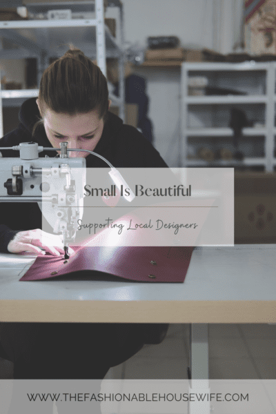 Small Is Beautiful: Supporting Local Designers