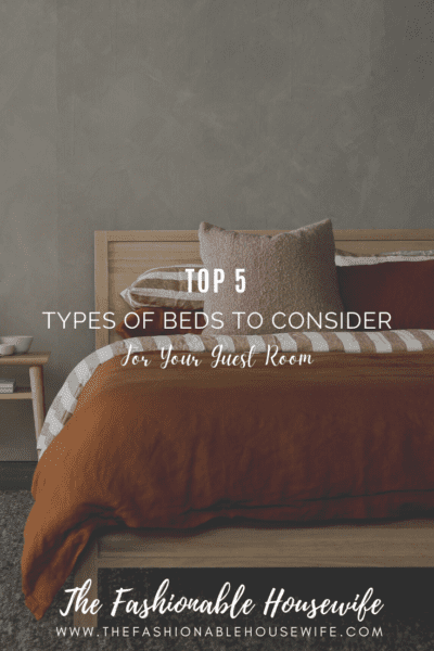 Top 5 Types of Beds To Consider For Your Guest Room