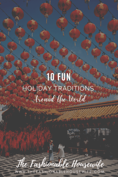 10 Fun Holiday Traditions Around the World  