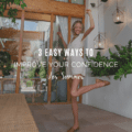 3 Easy Ways To Improve Your Confidence For Summer