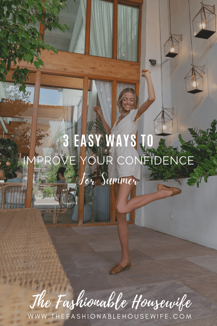 3 Easy Ways To Improve Your Confidence For Summer