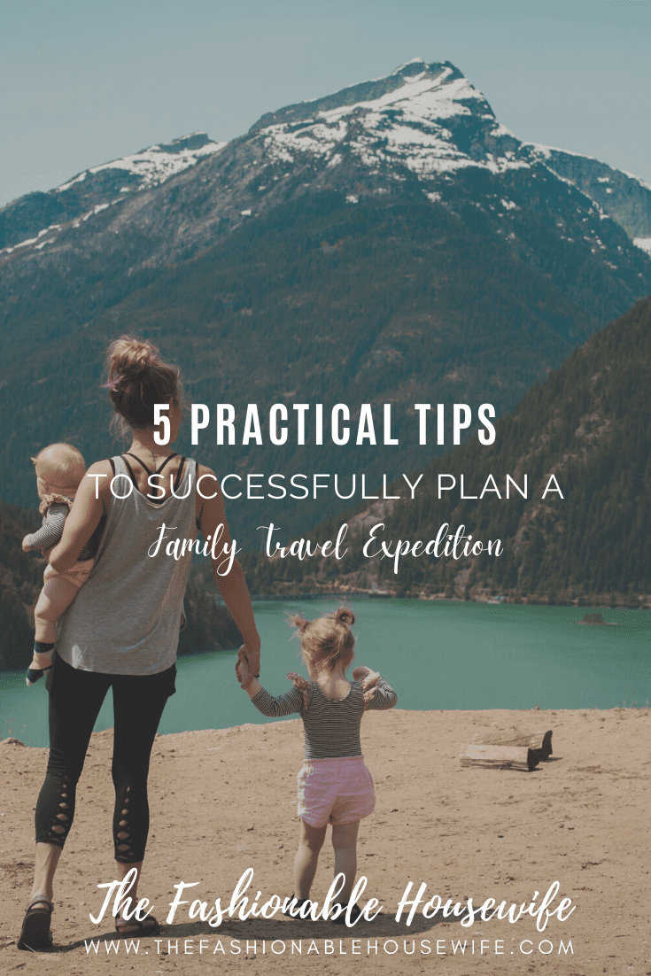 5 Practical Tips to Successfully Plan a Family Travel Expedition