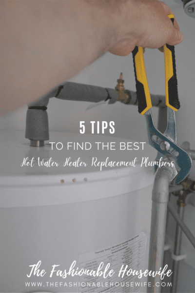 5 Tips to Find The Best Hot Water Heater Replacement Plumbers