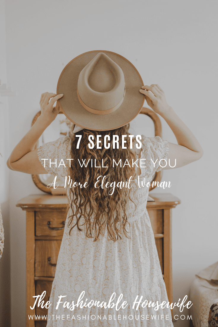 7 Secrets That Will Make You A More Elegant Woman