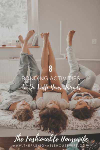 8 Awesome Bonding Activities To Do With Your Friends