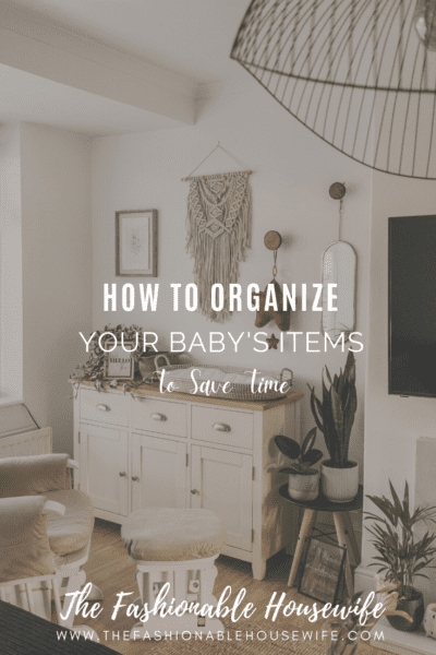 How To Organize Your Baby's Items To Save Time