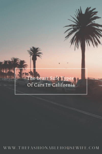 The Least Safe Types Of Cars In California