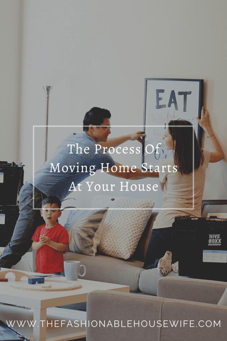 The Process Of Moving Home Starts At Your House