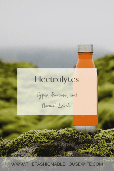 What You Need To Know About Electrolytes: Types, Purpose, and Normal Levels
