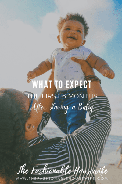 What to Expect the First 6 Months After Having a Baby