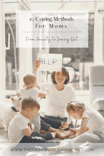 10 Coping Methods for Moms: From Anxiety to Zoning Out