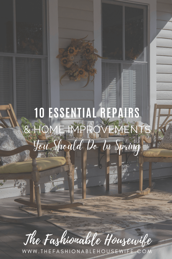 10 Essential Repairs & Improvements You Should Do In Spring