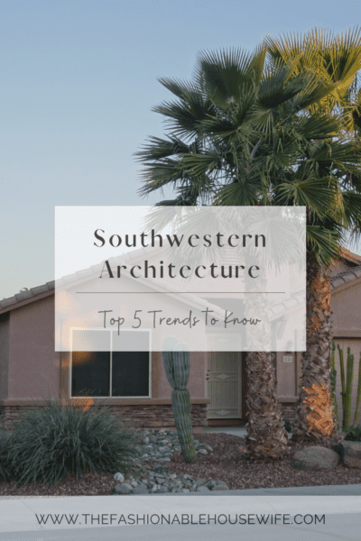 5 Southwestern Architectural Trends to Know