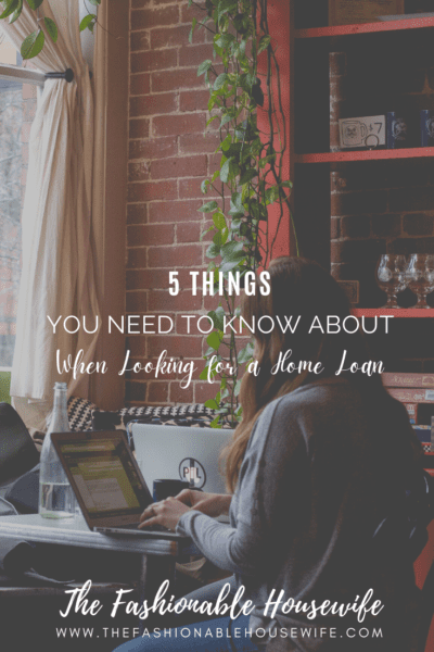 5 Things You Need to Know About When Looking for a Home Loan