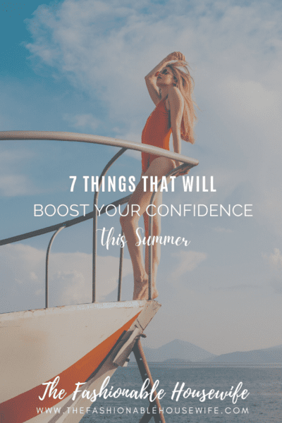 7 Things That Will Boost Your Confidence This Summer